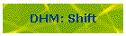 DHM: Shift